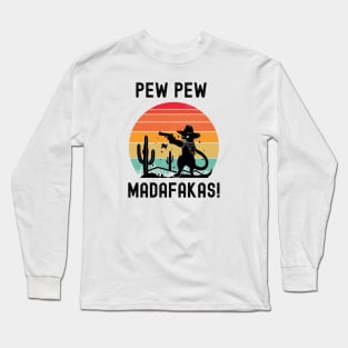 Pew Pew Madafakas Long Sleeve T-Shirt